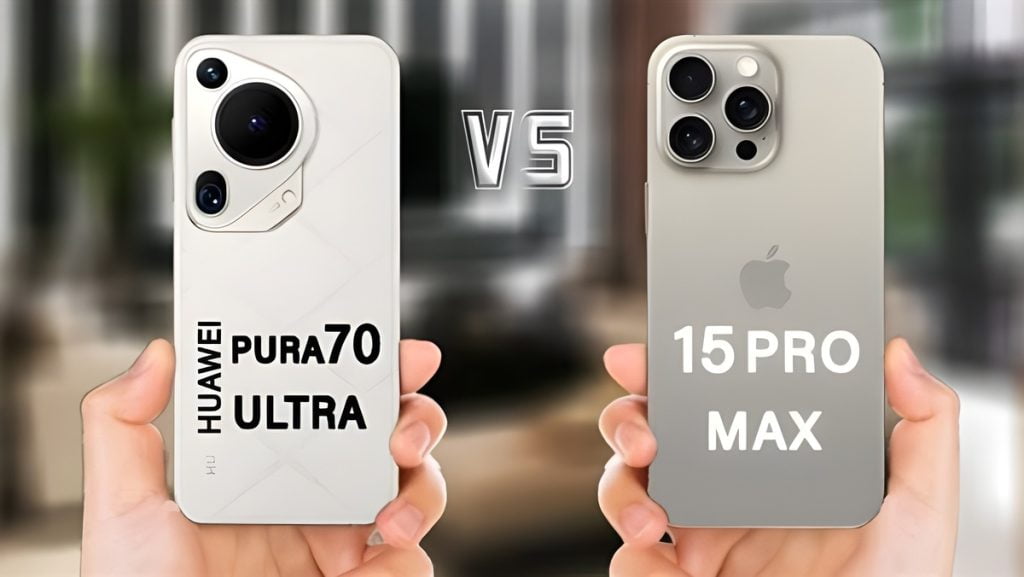 هاتف Huawei Pura 70 Ultra وهاتف Apple iPhone 15 Pro Max